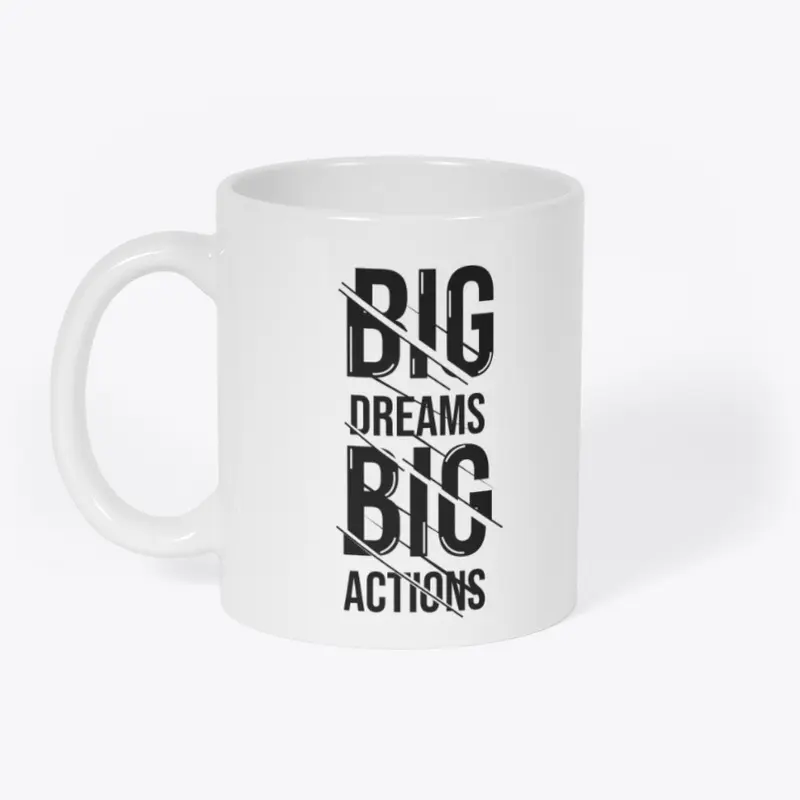 Big Dreams Big Action