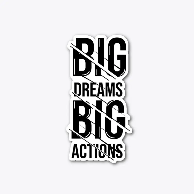 Big Dreams Big Action